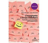 L'insegnante e la sua maschera. Teatralità e comunicazione nell'insegnamento