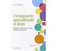 L' insegnante specializzato al bivio. Riflessioni critiche per un nuovo identikit professionale