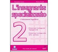 L'insegnante specializzato. Orientamenti per l'integrazione. Educazione linguistica (Vol. 2)