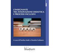 L'insegnante tra innovazione didattica e processi inclusivi