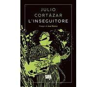 L'inseguitore. Nuova ediz. - Cortázar Julio