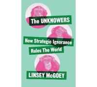 Linsey McGoey The Unknowers (Tascabile)