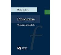 L'insicurezza. Un bisogno primordiale