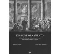 L'insigne ornamento. La Raccolta di stampe di Massimiliano Ortalli nella Bibliot