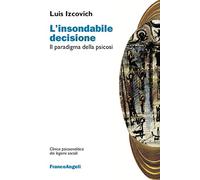 L'insondabile decisione. Il paradigma della psicosi