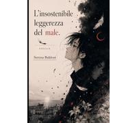 L'insostenibile leggerezza del male: Poesie