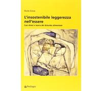 L'insostenibile leggerezza nell'essere. Casi clinici e teoria del disturbo alimentare