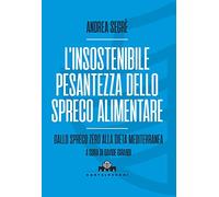 L'insostenibile pesantezza dello spreco alimentare. Dallo spreco zero alla dieta mediterranea