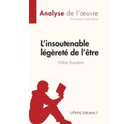 L'insoutenable légèreté de l'être de Milan Kundera (Analyse de l'oeu (Tascabile)