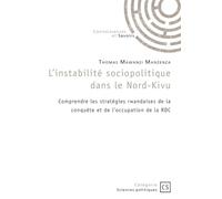 L'instabilité sociopolitique dans le Nord-Kivu: Comprendre les stratégies rwandaises de la conquête et de l'occupation de la RDC