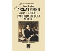L'instant éternel: Marcel Proust et l'architecture de la mémoire