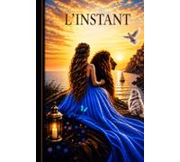 L'INSTANT: Là où l'amour devient héritage