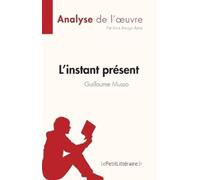 L'instant présent de Guillaume Musso (Analyse de l'oeuvre) (Tascabile)