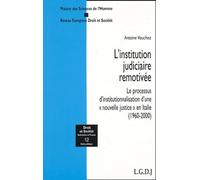 L'institution judiciaire remotivée: Le processus d'institutionnalisation d'une "nouvelle justice" en Italie (1960-2000)