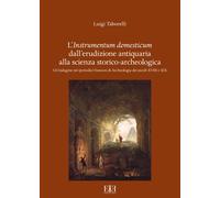 L'instrumentum domesticum dall'erudizione antiquaria alla scienza storico-archeo