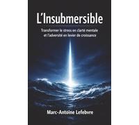 L'Insubmersible: Le Guide de la Résilience Haute Performance
