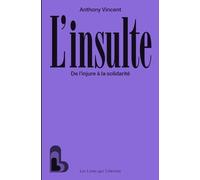 L'insulte: De l'injure à la solidarité