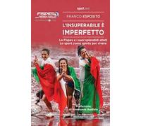 L' insuperabile è imperfetto. La Fispes e i suoi splendidi atleti. Lo sport come spinta per vivere