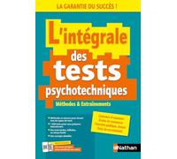 L'intégrale des tests psychotechniques: Concours - Examens - Entretiens d'embauche