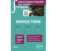 L'intégrale sur le nouveau thème. Epreuve de français et philosophie. Prépas scientifiques - Concours 2027-2028