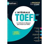L'intégrale TOEFL IBT: La méthode de référence pour réussir son TOEFL