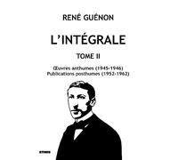 L'intégrale: Tome 2, Oeuvres anthumes (1945-1946) ; Publications posthumes (1952-1962)