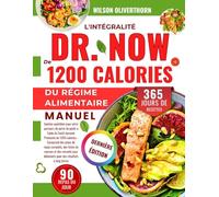 L'INTÉGRALITÉ DE DR. NOW MANUEL DU RÉGIME ALIMENTAIRE DE 1200 CALORIES