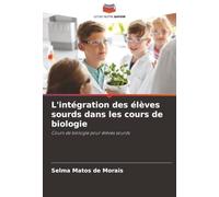 L'intégration des élèves sourds dans les cours de biologie: Cours de biologie pour élèves sourds