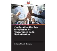 L'intégration flexible européenne et l'importance de la fédéralisation