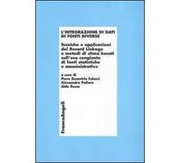 L'integrazione di dati di fonti diverse. Tecniche e applicazioni del Record Linkage e metodi di stima basati sull'uso congiunto di fonti statistiche e amministrative