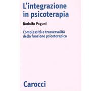 L'integrazione in psicoterapia. Complessità e trasversalità della funzione...
