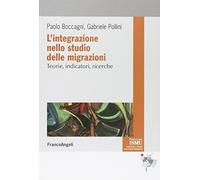 L'integrazione nello studio delle migrazioni. Teorie, indicatori, ricerche