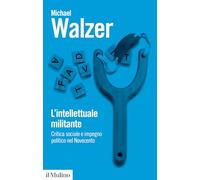 L'intellettuale militante. Critica sociale e impegno politico nel Novecento