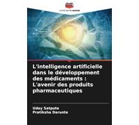 L'intelligence artificielle dans le développement des médicaments : L'avenir des produits pharmaceutiques