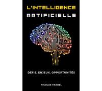 L'intelligence Artificielle : Défis, enjeux, opportunités