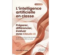 L'intelligence artificielle en classe: Préparer, différencier, évaluer avec Claude AI - Le guide pratique des enseignants, de la maternelle au lycée