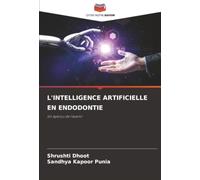 L'INTELLIGENCE ARTIFICIELLE EN ENDODONTIE: Un aperçu de l'avenir