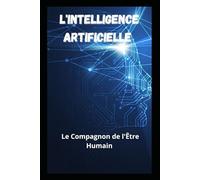 L'Intelligence Artificielle: Le Compagnon de l'Être Humain