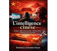 L'intelligence cinese. Storia, organizzazione, operazioni e prospettive future