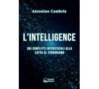 L'intelligence. Dai conflitti interstatali alla lotta al terrorismo