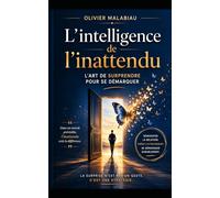 L'intelligence de l'inattendu: L'art de surprendre pour se démarquer
