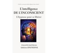 L'intelligence de l'inconscient: L'hypnose pour se libérer: 3