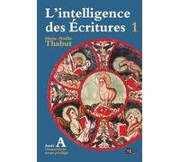L'intelligence des Écritures: Tome 1, Année A, Temps privilégiés