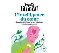 L'intelligence du coeur: Travailler confiance en soi, créativité, relations, autonomie: 31564