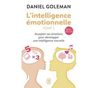 L'intelligence émotionnelle: Accepter Emotions Pour Developper: 1