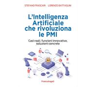 L'intelligenza artificiale che rivoluziona le PMI. Casi reali, fu
