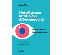 Intelligenza Artificiale Di Dostoevskij. Riflessioni Sul Futuro, La Conoscenza,