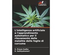 L'intelligenza artificiale e l'apprendimento automatico per il rilevamento delle malattie delle foglie di curcuma