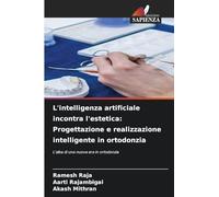 L'intelligenza artificiale incontra l'estetica: Progettazione e realizzazione intelligente in ortodonzia: L'alba di una nuova era in ortodonzia