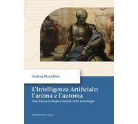 L'intelligenza artificiale: l'anima e l'automa. Una letture teologico-mora...